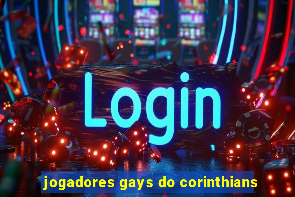 jogadores gays do corinthians